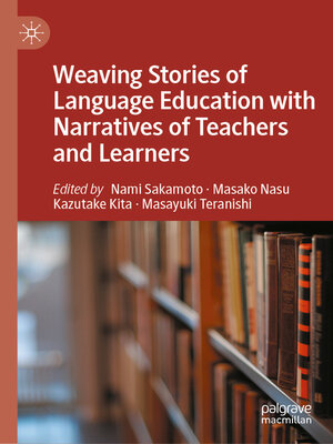 cover image of Weaving Stories of Language Education with Narratives of Teachers and Learners